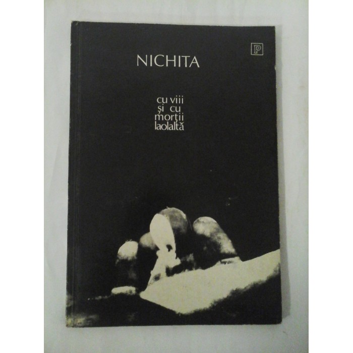 Nichita - cu viii si cu mortii laolalta 